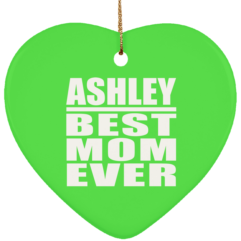 Ashley Best Mom Ever - Heart Ornament