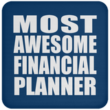 Most Awesome Financial Planner - Drink Coaster