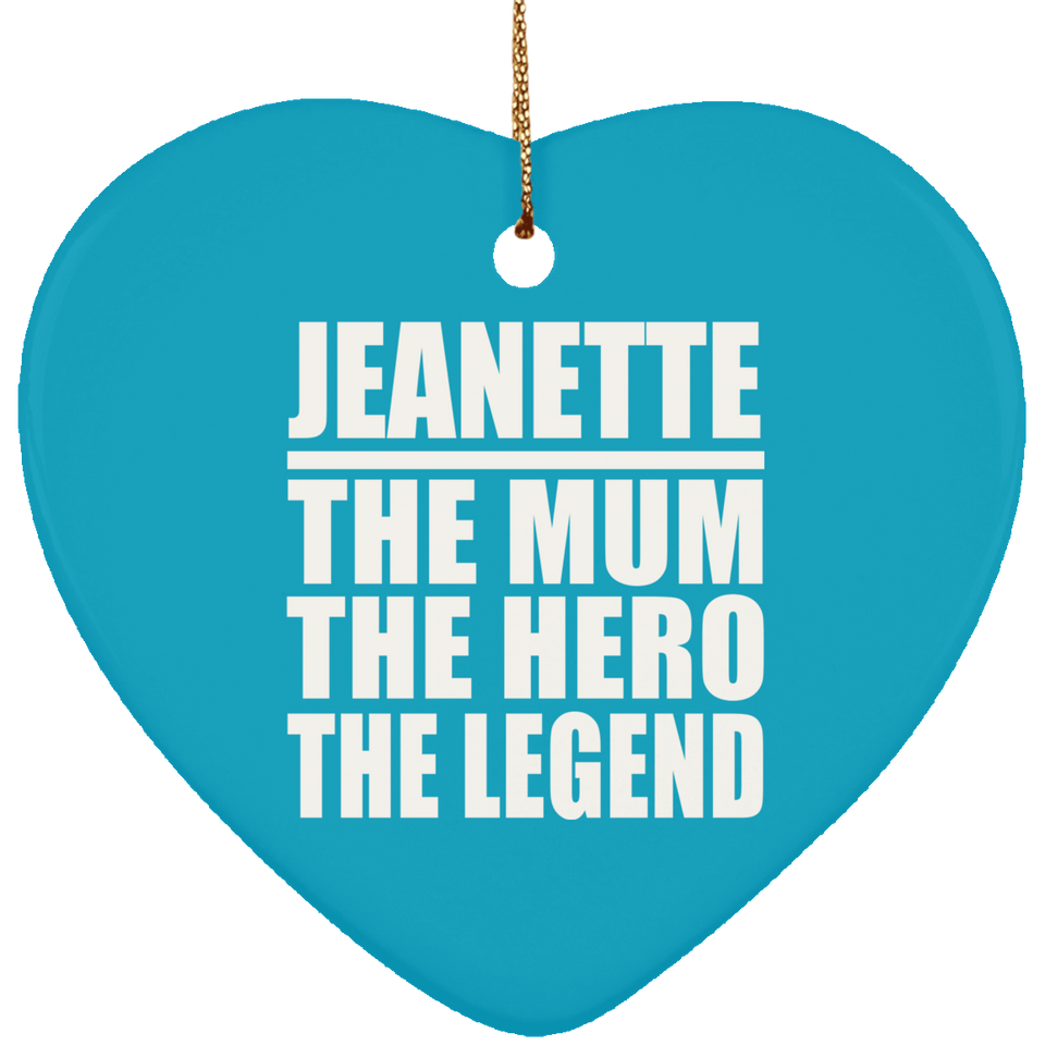 Jeanette The Mum The Hero The Legend - Heart Ornament
