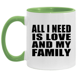 All I Need Is Love And My Family - 11oz Accent Mug Green