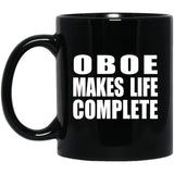 Oboe Makes Life Complete - 11oz Coffee Mug Black