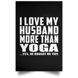 I Love My Husband More Than Yoga - Poster Portrait