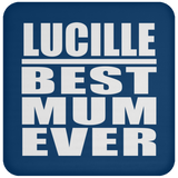 Lucille Best Mum Ever - Drink Coaster
