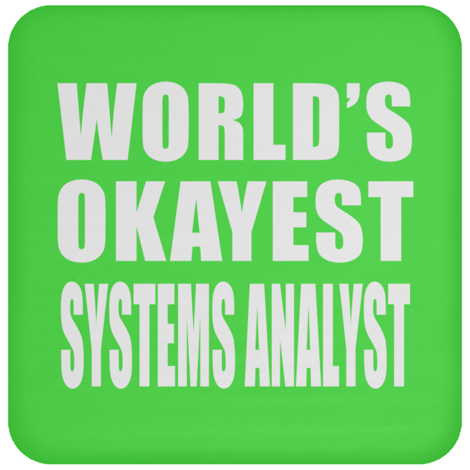 World's Okayest Systems Analyst - Drink Coaster