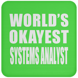 World's Okayest Systems Analyst - Drink Coaster