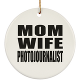 Mom Wife Photojournalist - Circle Ornament