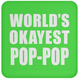 World's Okayest Pop-Pop - Drink Coaster