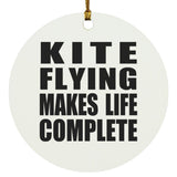 Kite Flying Makes Life Complete - Circle Ornament
