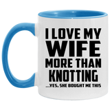 I Love My Wife More Than Knotting - 11oz Accent Mug Blue