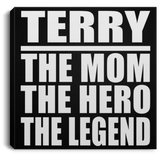 Terry The Mom The Hero The Legend - Canvas Square