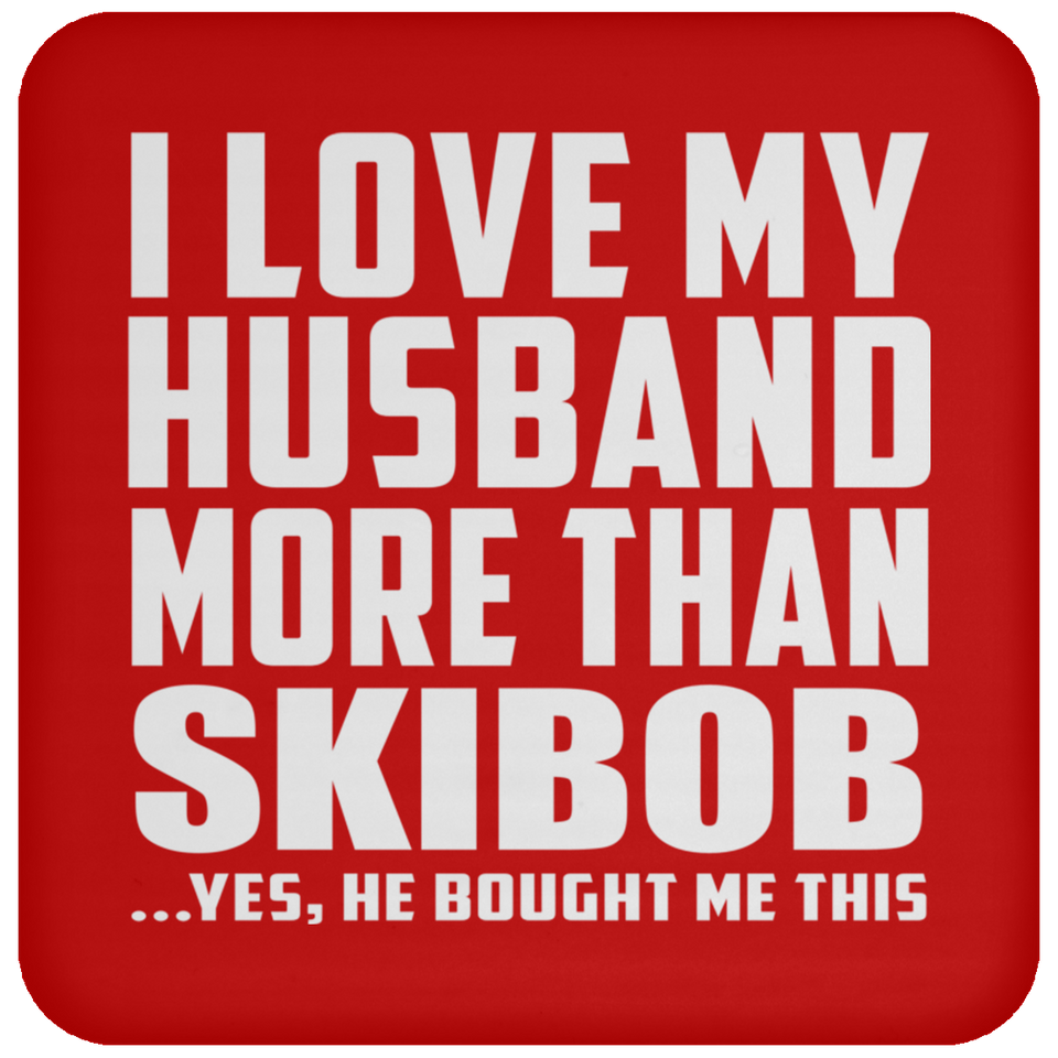 I Love My Husband More Than Skibob - Drink Coaster