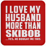 I Love My Husband More Than Skibob - Drink Coaster