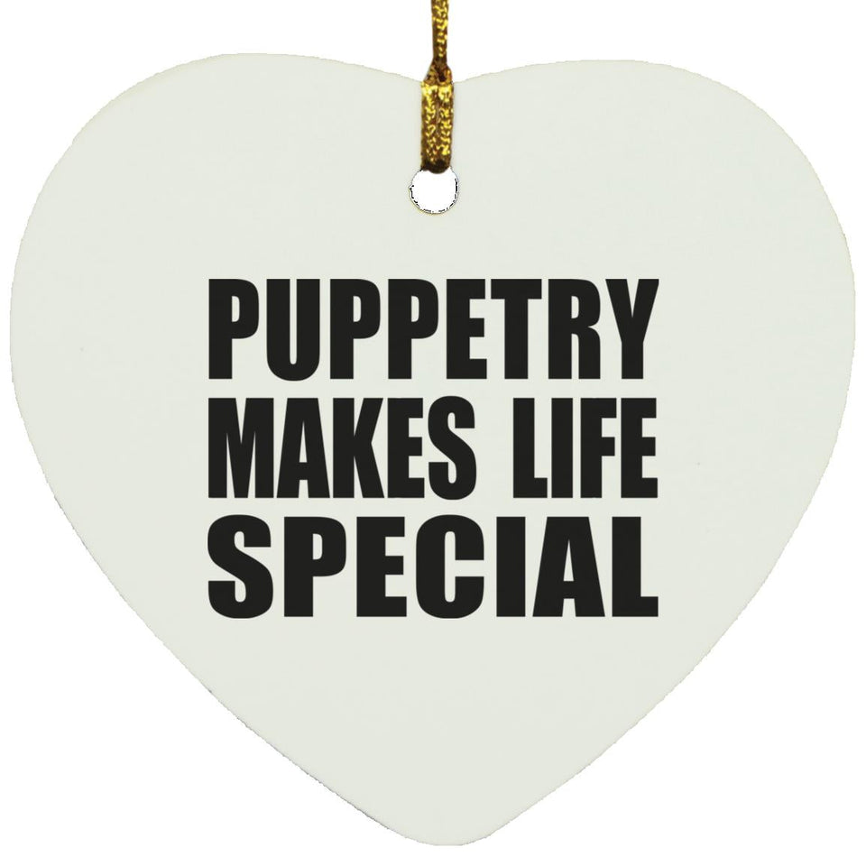 Puppetry Makes Life Special - Heart Ornament