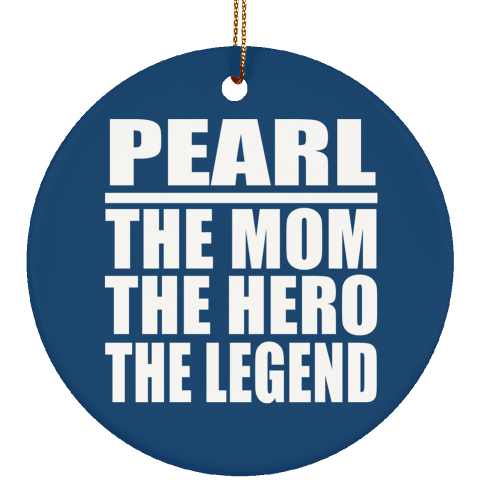 Pearl The Mom The Hero The Legend - Circle Ornament