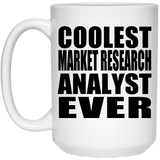 Coolest Market Research Analyst Ever - 15 Oz Coffee Mug