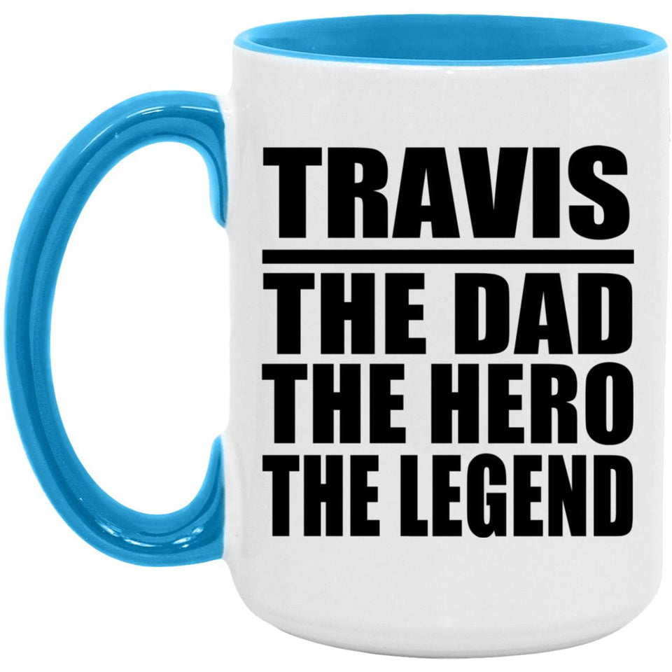 Travis The Dad The Hero The Legend - 15oz Accent Mug Blue