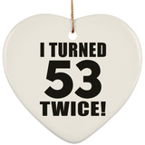 106th Birthday I Turned 53 Twice - Heart Ornament