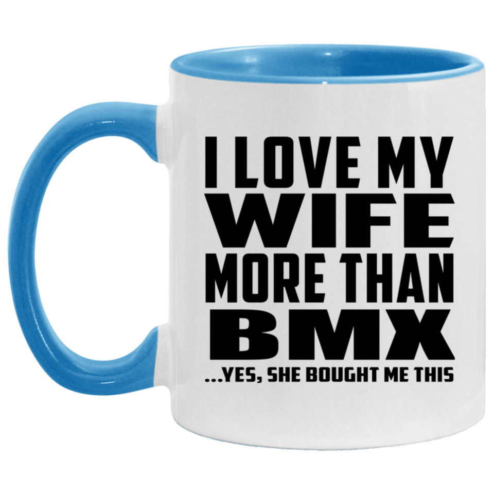 I Love My Wife More Than BMX - 11oz Accent Mug Blue
