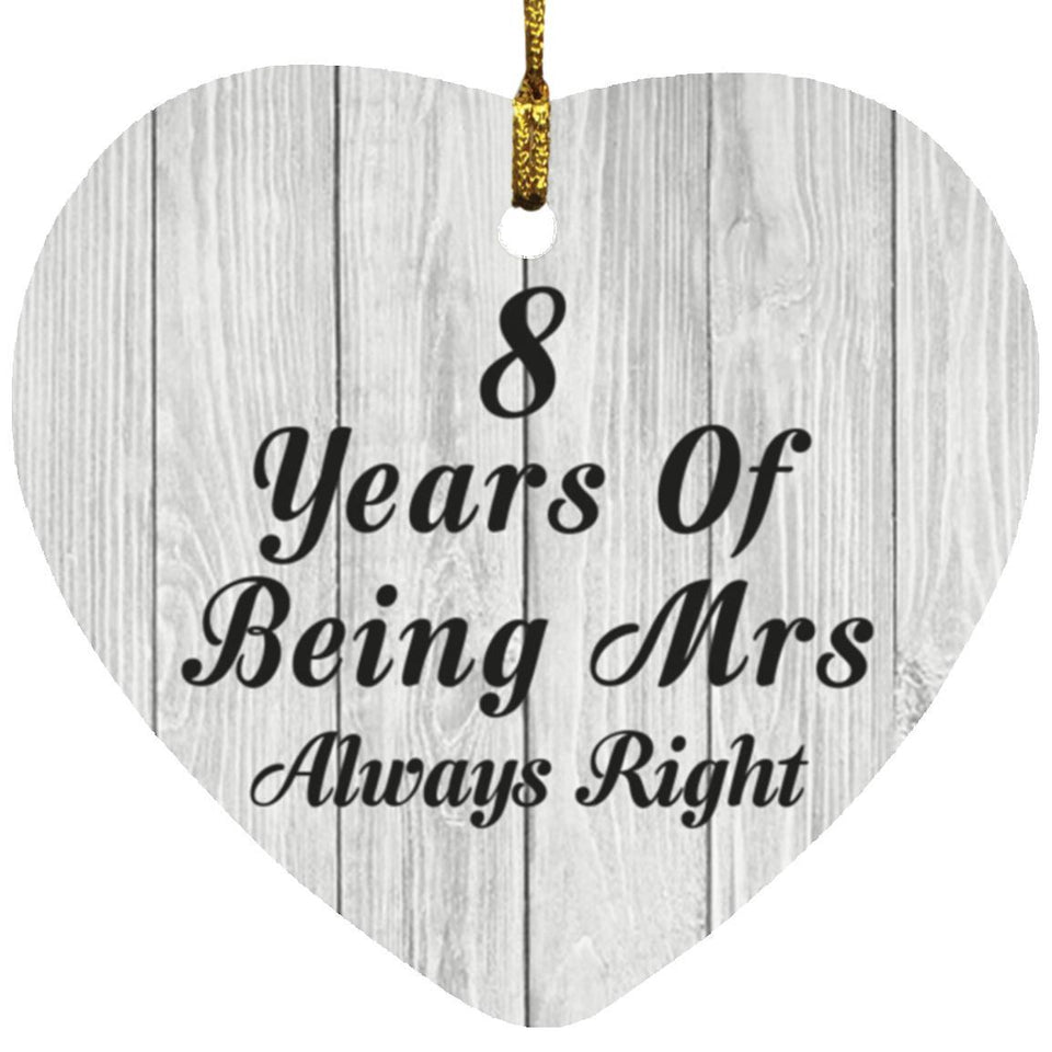 8th Anniversary 8 Years Of Being Mrs Always Right - Heart Ornament F