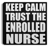 Keep Calm and Trust The Enrolled Nurse - Canvas Square