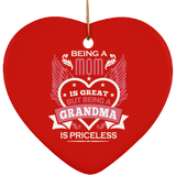 Being A Mom Is Great But Being A Grandma is Priceless - Heart Ornament