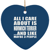 All I Care About Is Norwich Terrier - Heart Ornament