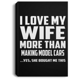 I Love My Wife More Than Making Model Cars - Canvas Portrait