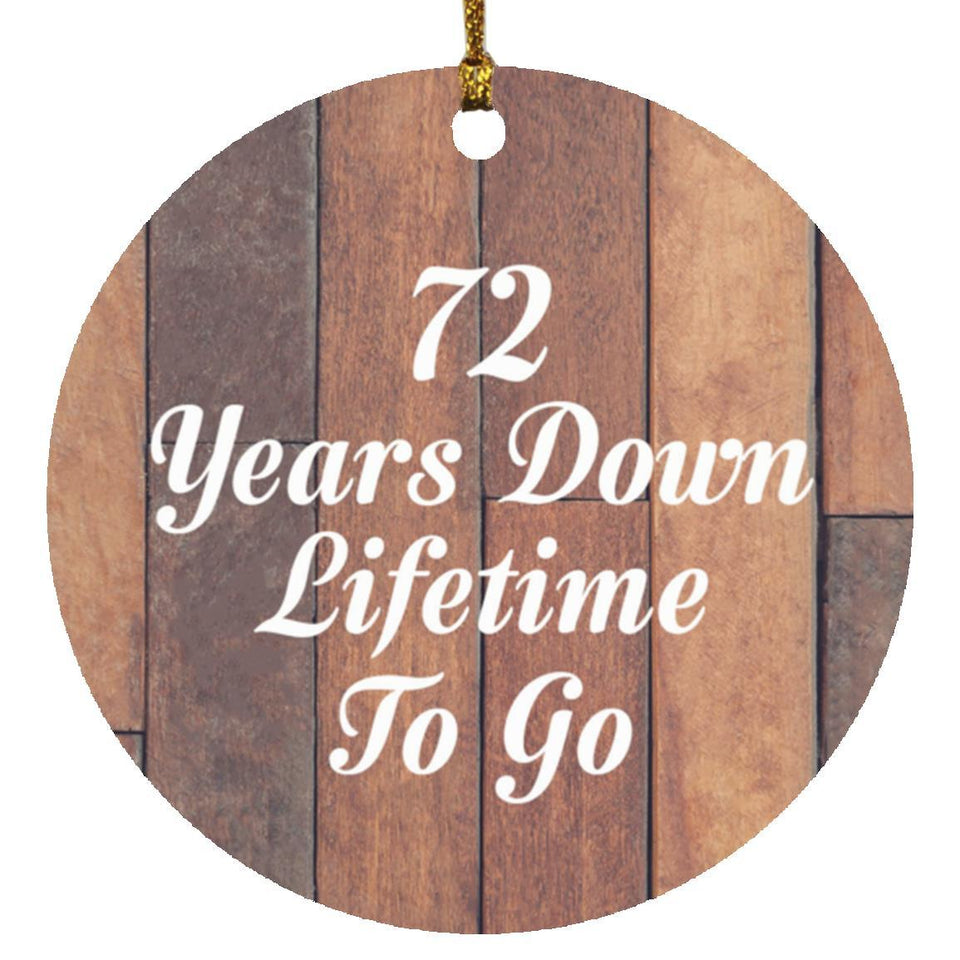 72nd Anniversary 72 Years Down Lifetime To Go - Circle Ornament E