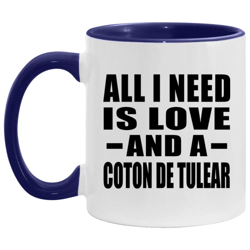 All I Need Is Love And A Coton De Tulear - 11oz Accent Mug Purple