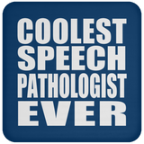 Coolest Speech Pathologist Ever - Drink Coaster