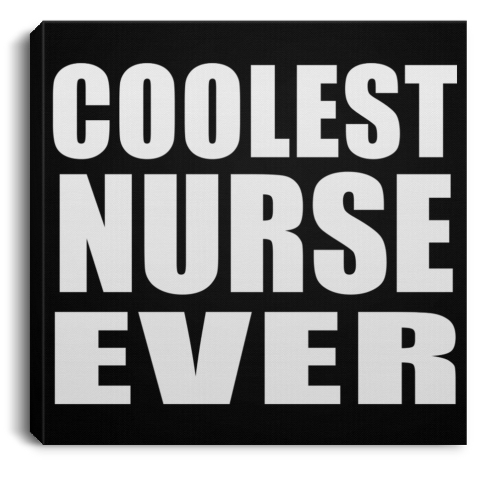 Coolest Nurse Ever - Canvas Square