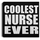 Coolest Nurse Ever - Canvas Square