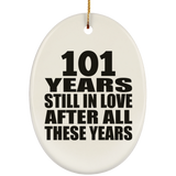 101st Anniversary 101 Years Still In Love After These Years - Oval Ornament