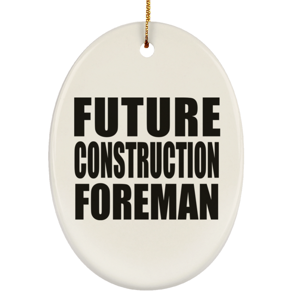 Future Construction Foreman - Oval Ornament