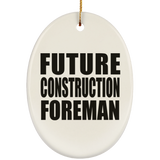 Future Construction Foreman - Oval Ornament