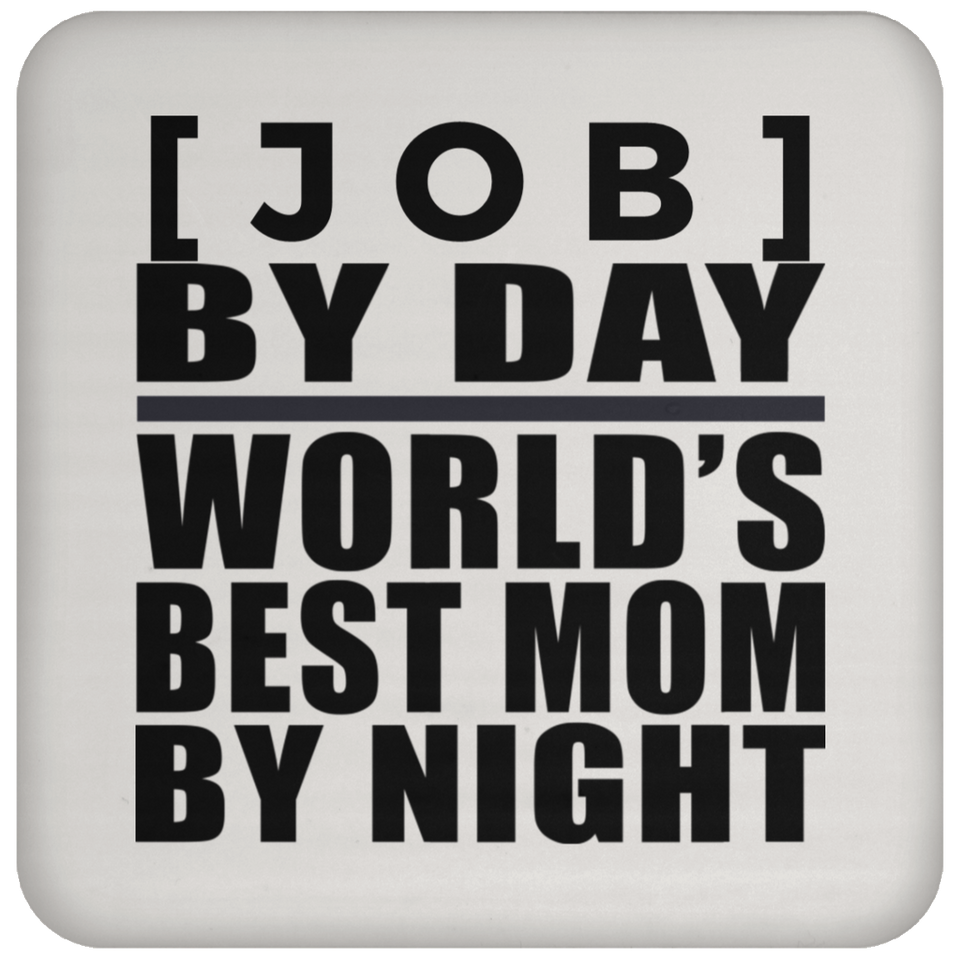 Personalized Gift, [Job] By Day Best Mom By Night - Drink Coaster