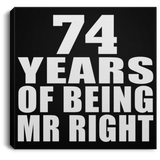 74th Anniversary 74 Years Of Being Mr Right - Canvas Square
