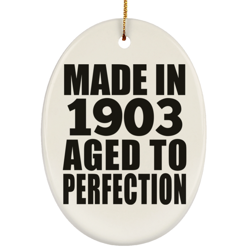 121st Birthday Made In 1903 Aged To Perfection - Oval Ornament