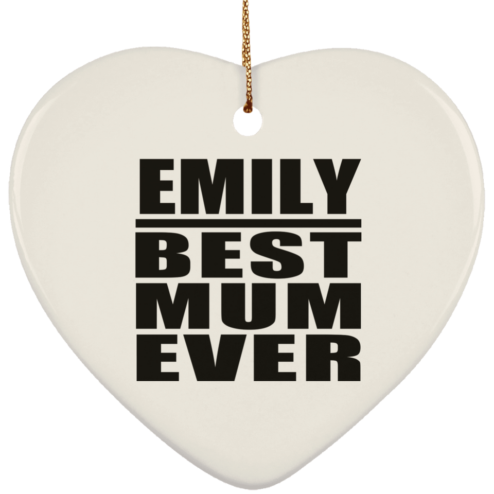 Emily Best Mum Ever - Heart Ornament