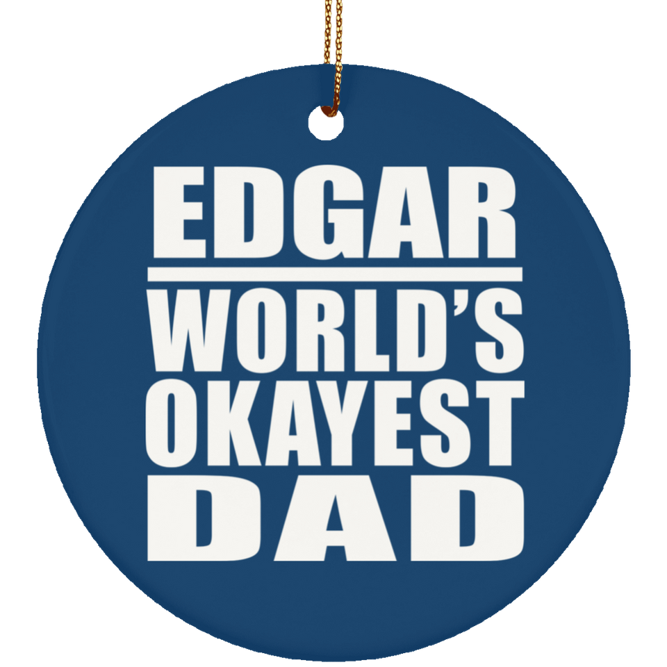 Edgar World's Okayest Dad - Circle Ornament