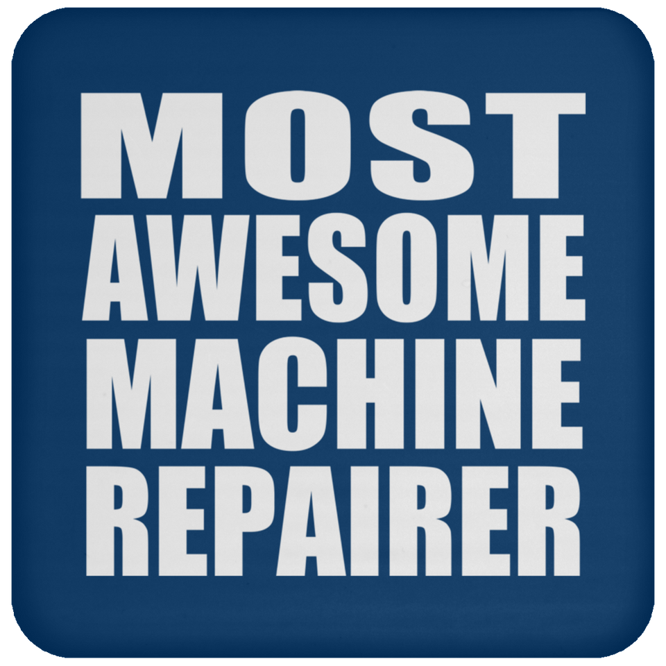 Most Awesome Machine Repairer - Drink Coaster