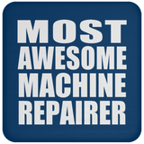 Most Awesome Machine Repairer - Drink Coaster