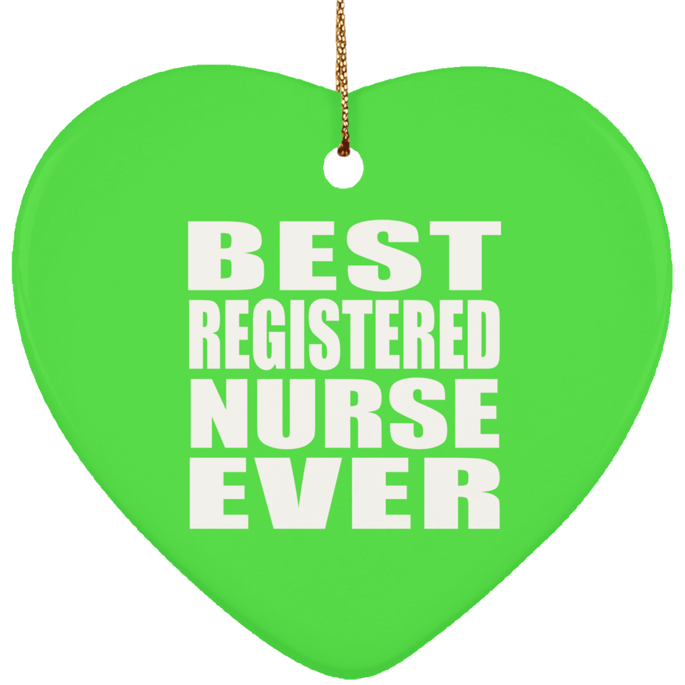 Best Registered Nurse Ever - Heart Ornament