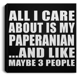 All I Care About Is My Paperanian - Canvas Square