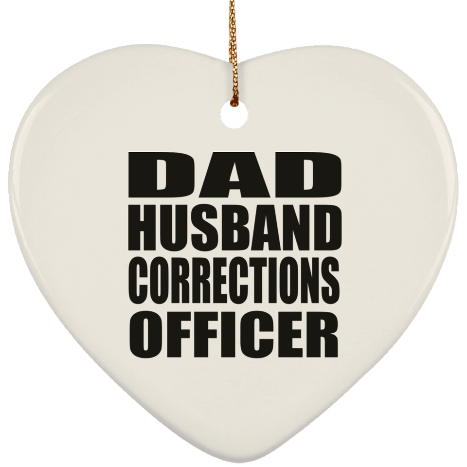 Dad Husband Corrections Officer - Heart Ornament