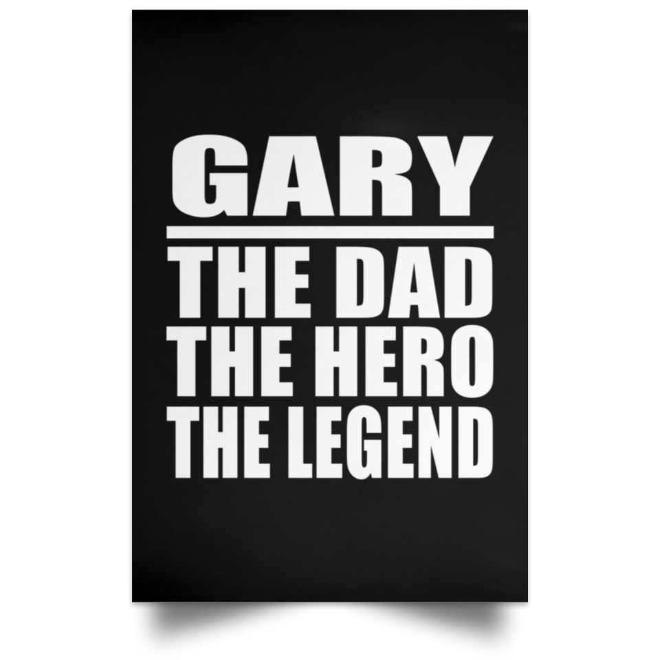 Gary The Dad The Hero The Legend - Poster Portrait