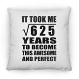 25th Birthday Took Square Root of 625 Years To Awesome - Throw Pillow