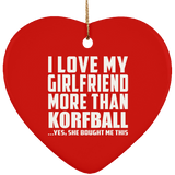 I Love My Girlfriend More Than Korfball - Heart Ornament