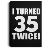 70th Birthday I Turned 35 Twice - Canvas Portrait