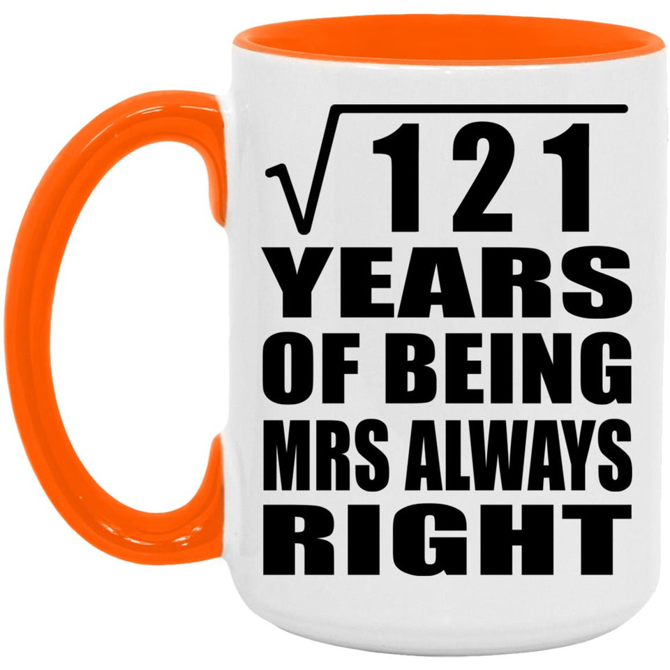 11th Anniversary Square Root of 121 Years Mrs Always Right - 15oz Accent Mug Orange
